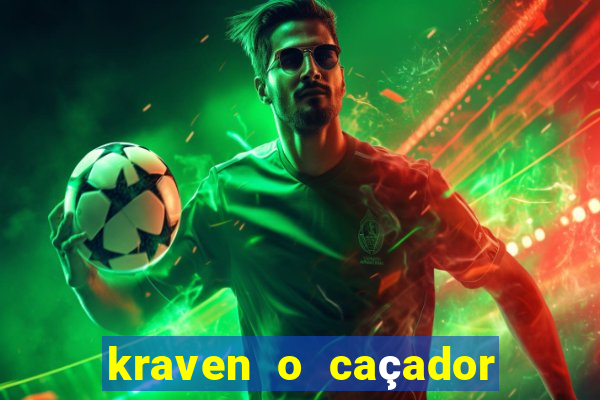 kraven o caçador filme completo dublado download